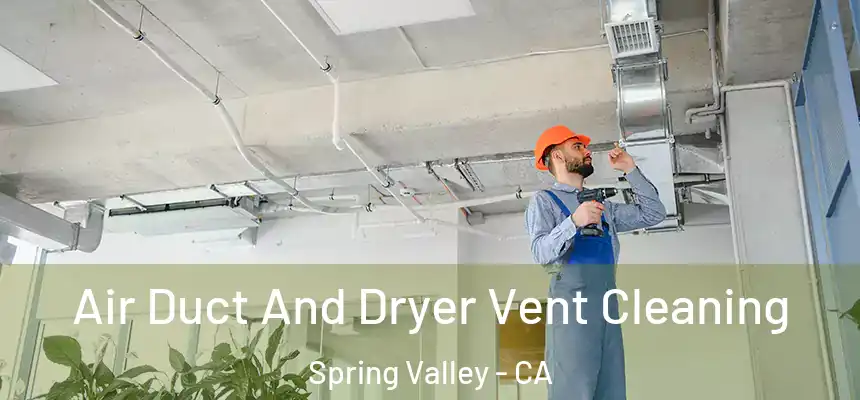  Air Duct And Dryer Vent Cleaning Spring Valley - CA