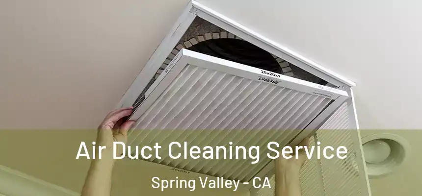 Air Duct Cleaning Service Spring Valley - CA