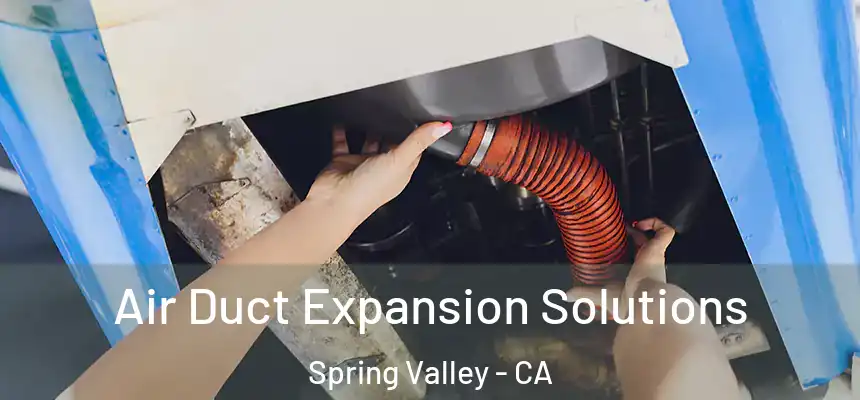 Air Duct Expansion Solutions Spring Valley - CA