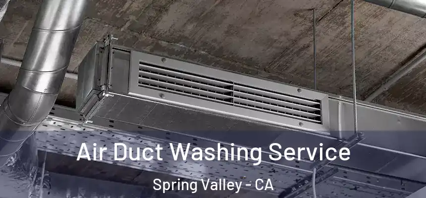  Air Duct Washing Service Spring Valley - CA