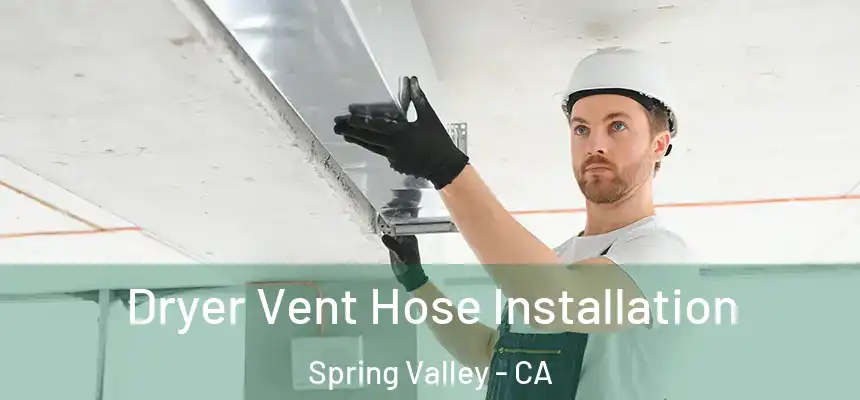  Dryer Vent Hose Installation Spring Valley - CA