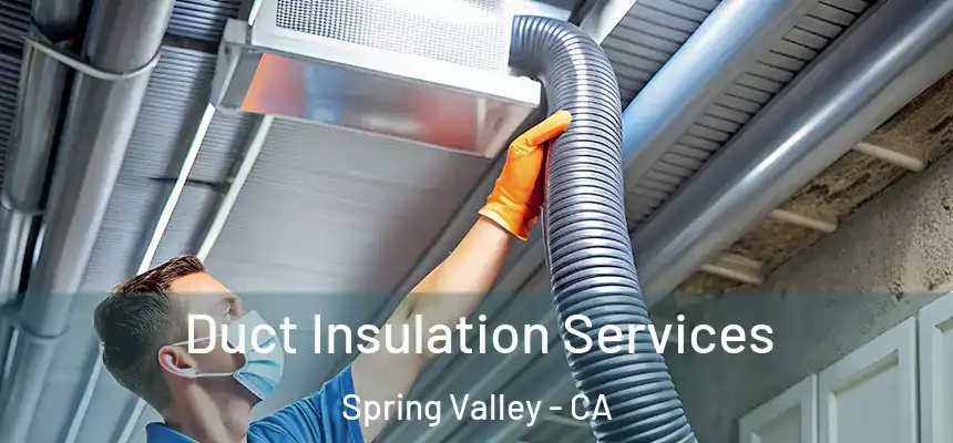 Duct Insulation Services Spring Valley - CA