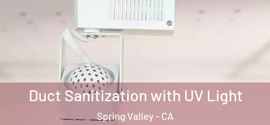  Duct Sanitization with UV Light Spring Valley - CA