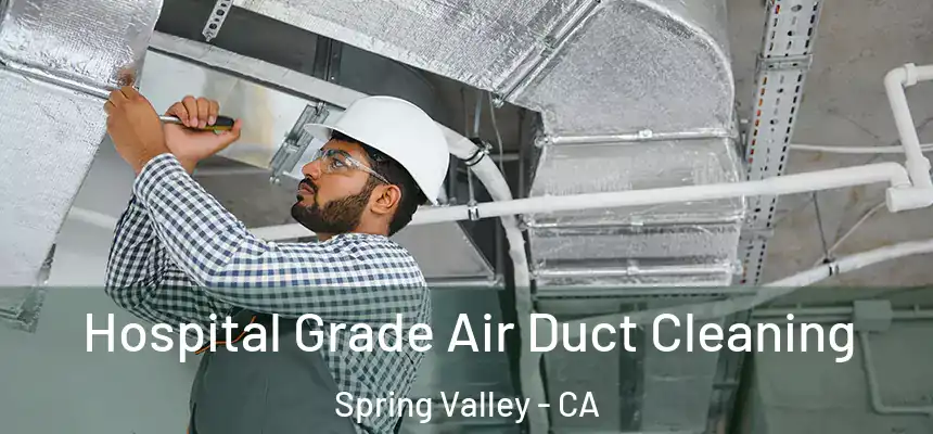 Hospital Grade Air Duct Cleaning Spring Valley - CA