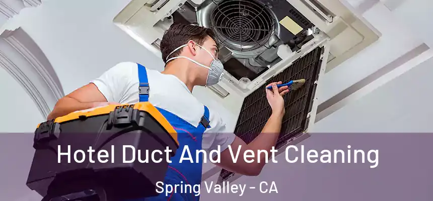  Hotel Duct And Vent Cleaning Spring Valley - CA