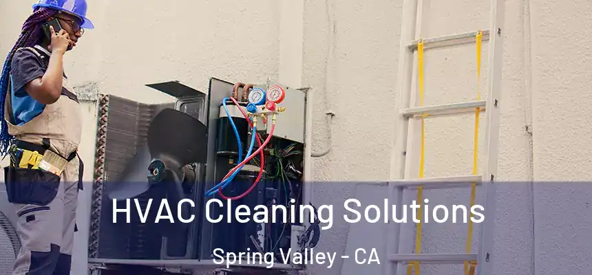  HVAC Cleaning Solutions Spring Valley - CA
