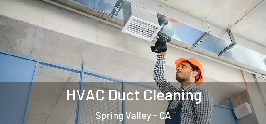  HVAC Duct Cleaning Spring Valley - CA