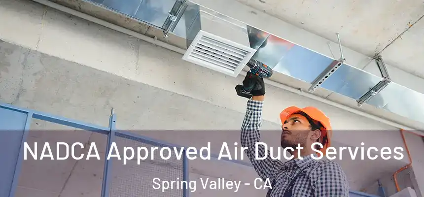  NADCA Approved Air Duct Services Spring Valley - CA