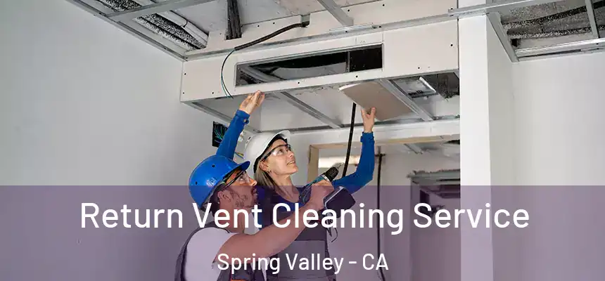  Return Vent Cleaning Service Spring Valley - CA