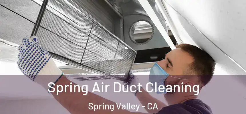  Spring Air Duct Cleaning Spring Valley - CA