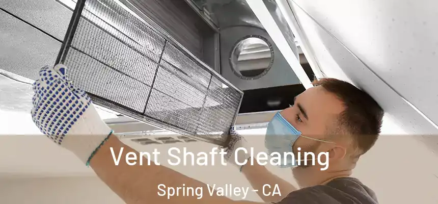  Vent Shaft Cleaning Spring Valley - CA