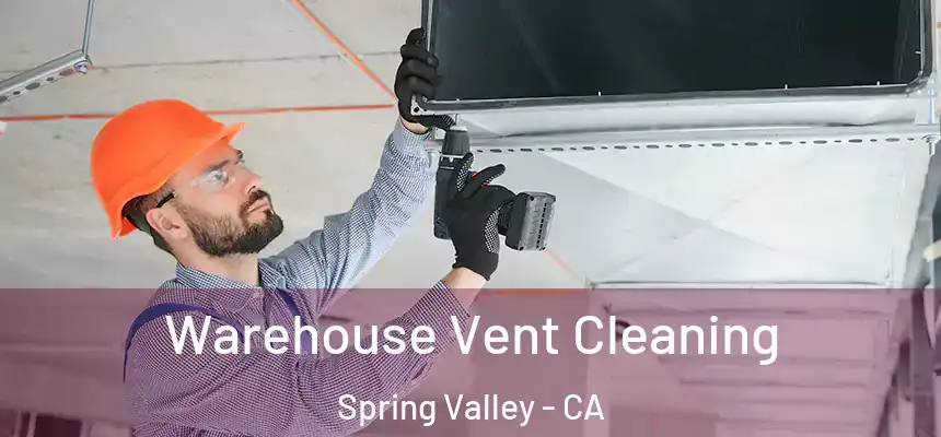  Warehouse Vent Cleaning Spring Valley - CA